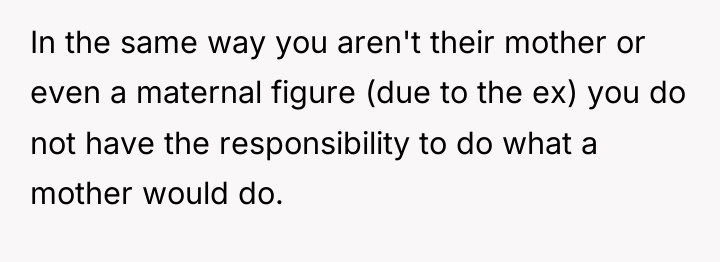 In the same way you aren't their mother or even...