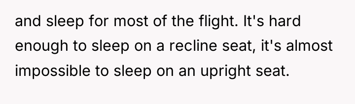 and sleep for most of the flight. It's hard enough...