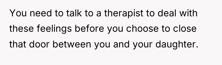 You need to talk to a therapist to deal with...