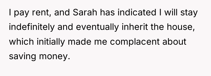 I pay rent, and Sarah has indicated I will stay...