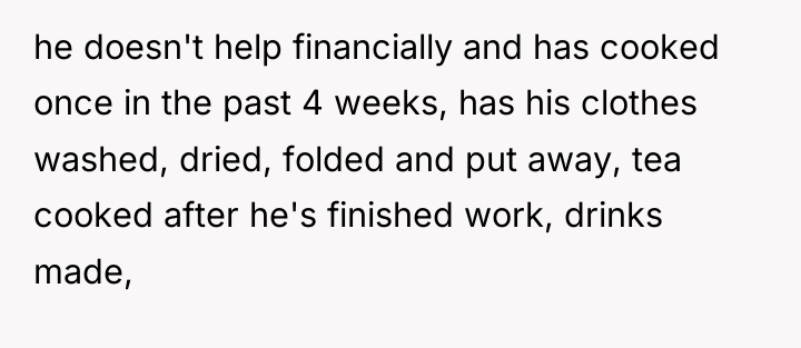 he doesn't help financially and has cooked once in the...