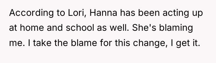 According to Lori, Hanna has been acting up at home...