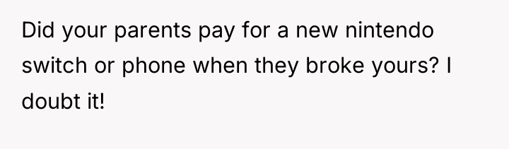Did your parents pay for a new nintendo switch or...