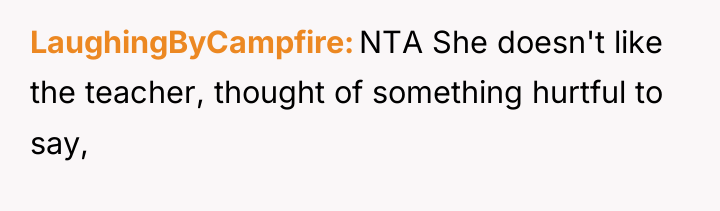 LaughingByCampfire NTA She doesn't like the teacher, thought of something...