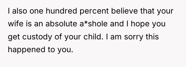 I also one hundred percent believe that your wife is...