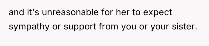 and it's unreasonable for her to expect sympathy or support...