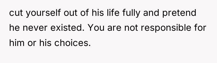 cut yourself out of his life fully and pretend he...
