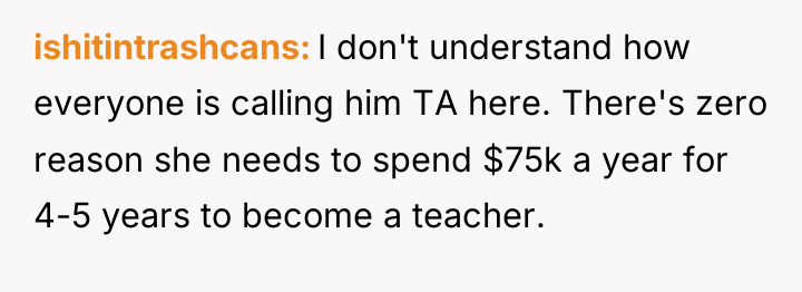 ishitintrashcans I don't understand how everyone is calling him TA...
