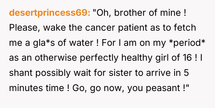 desertprincess69 "Oh, brother of mine ! Please, wake the cancer...