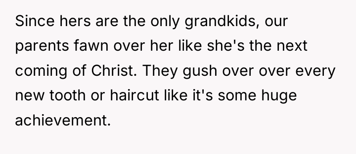 Since hers are the only grandkids, our parents fawn over...