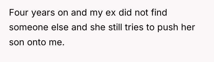 Four years on and my ex did not find someone...