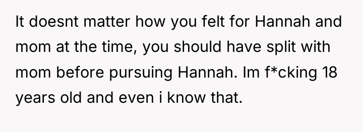 It doesnt matter how you felt for Hannah and mom...