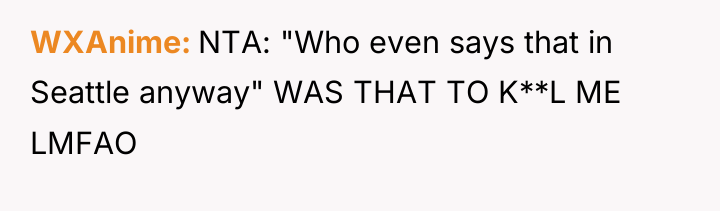 WXAnime NTA: "Who even says that in Seattle anyway" WAS...