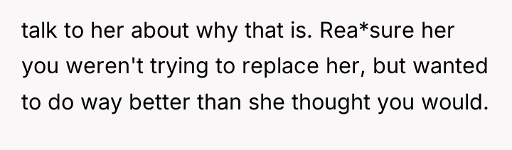 talk to her about why that is. Rea*sure her you...