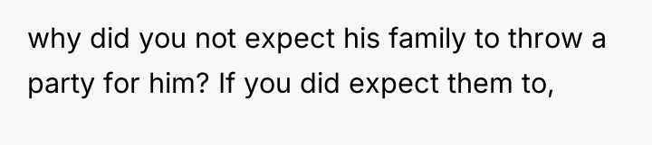 why did you not expect his family to throw a...