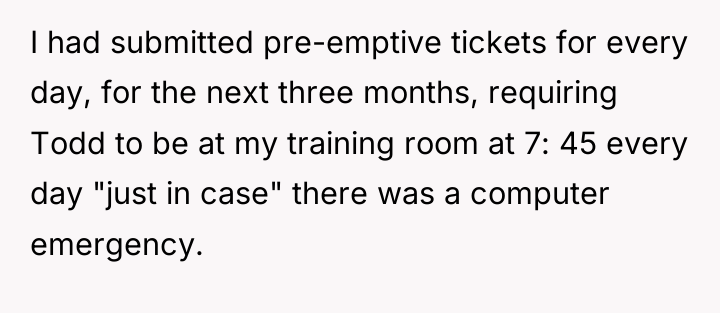 I had submitted pre-emptive tickets for every day, for the...