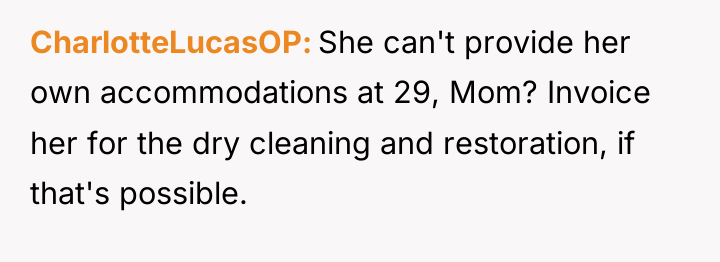 CharlotteLucasOP She can't provide her own accommodations at 29, Mom?...