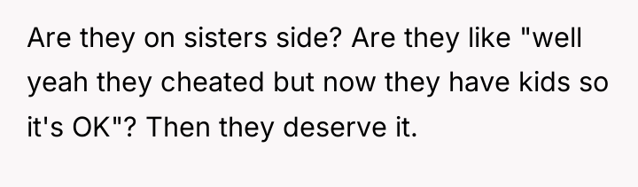 Are they on sisters side? Are they like "well yeah...