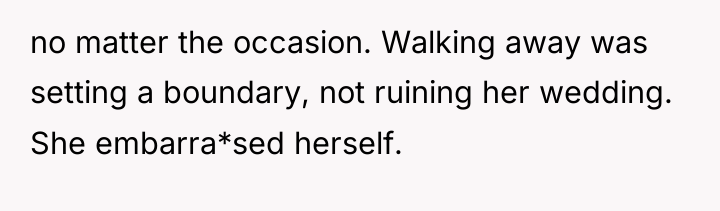 no matter the occasion. Walking away was setting a boundary,...
