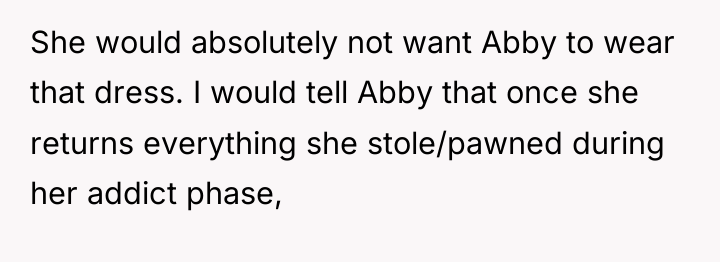 She would absolutely not want Abby to wear that dress....