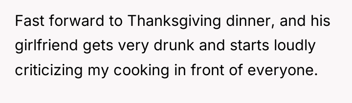 Fast forward to Thanksgiving dinner, and his girlfriend gets very...