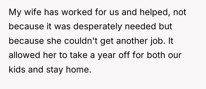 My wife has worked for us and helped, not because...