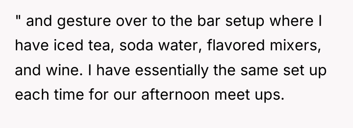 " and gesture over to the bar setup where I...