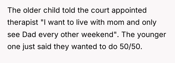 The older child told the court appointed therapist "I want...