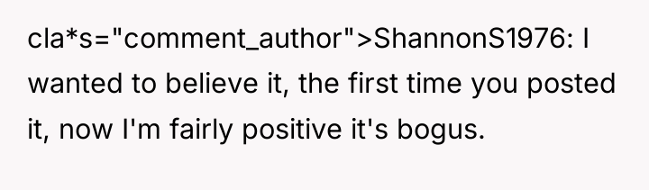 cla*s="comment_author">ShannonS1976: I wanted to believe it, the first time you...