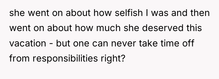 she went on about how selfish I was and then...