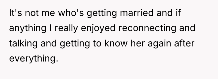 It's not me who's getting married and if anything I...