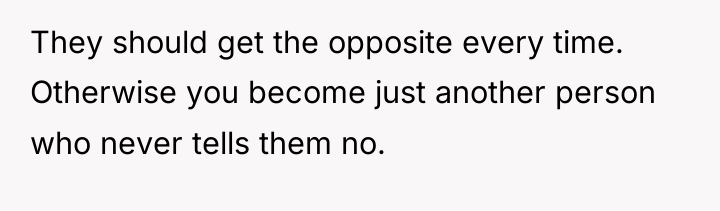 They should get the opposite every time. Otherwise you become...