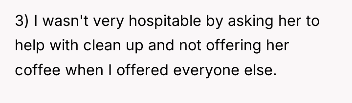 3) I wasn't very hospitable by asking her to help...