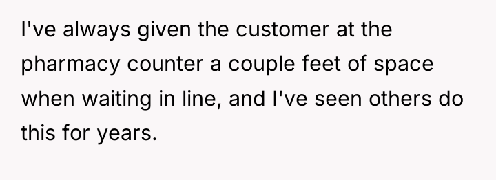 I've always given the customer at the pharmacy counter a...