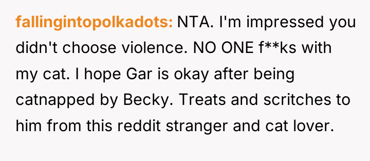 fallingintopolkadots NTA. I'm impressed you didn't choose violence. NO ONE...