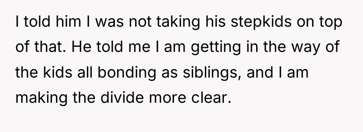 I told him I was not taking his stepkids on...