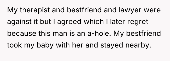 My therapist and bestfriend and lawyer were against it but...