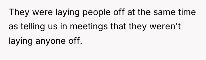 They were laying people off at the same time as...