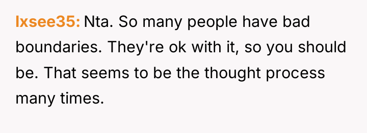 lxsee35 Nta. So many people have bad boundaries. They're ok...