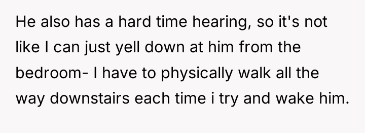 He also has a hard time hearing, so it's not...