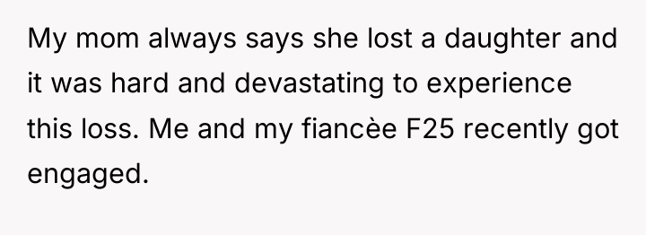 My mom always says she lost a daughter and it...