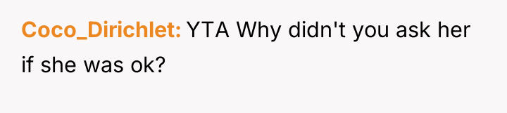 Coco_Dirichlet YTA Why didn't you ask her if she was...