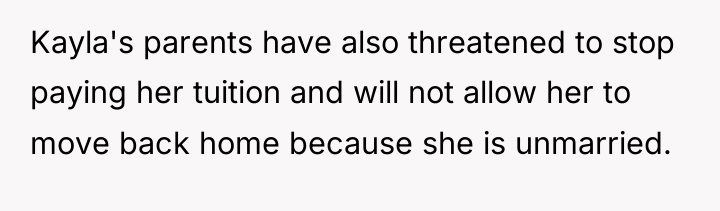 Kayla's parents have also threatened to stop paying her tuition...