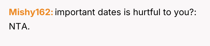 Mishy162 important dates is hurtful to you?: NTA.