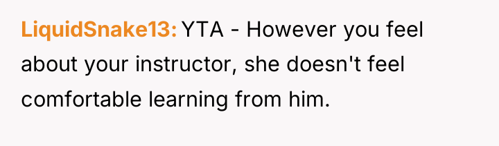 LiquidSnake13 YTA - However you feel about your instructor, she...
