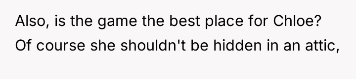 Also, is the game the best place for Chloe? Of...