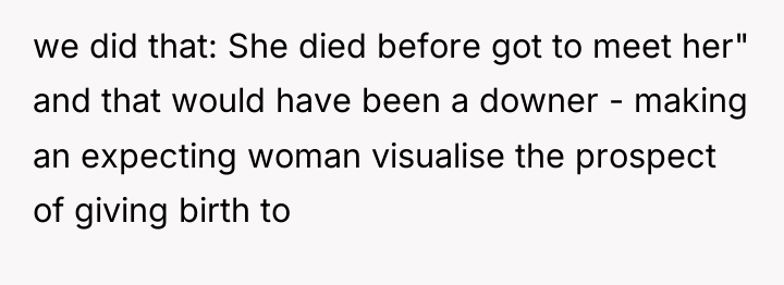 we did that: She died before got to meet her"...