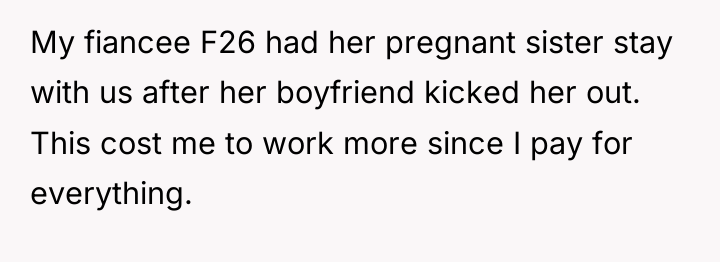 My fiancee F26 had her pregnant sister stay with us...