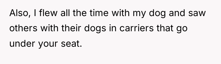 Also, I flew all the time with my dog and...