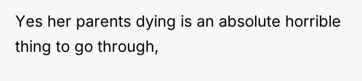 Yes her parents dying is an absolute horrible thing to...